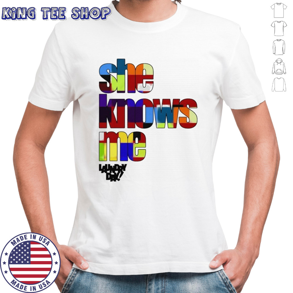 Daundry Lay She Knows Me T-shirt