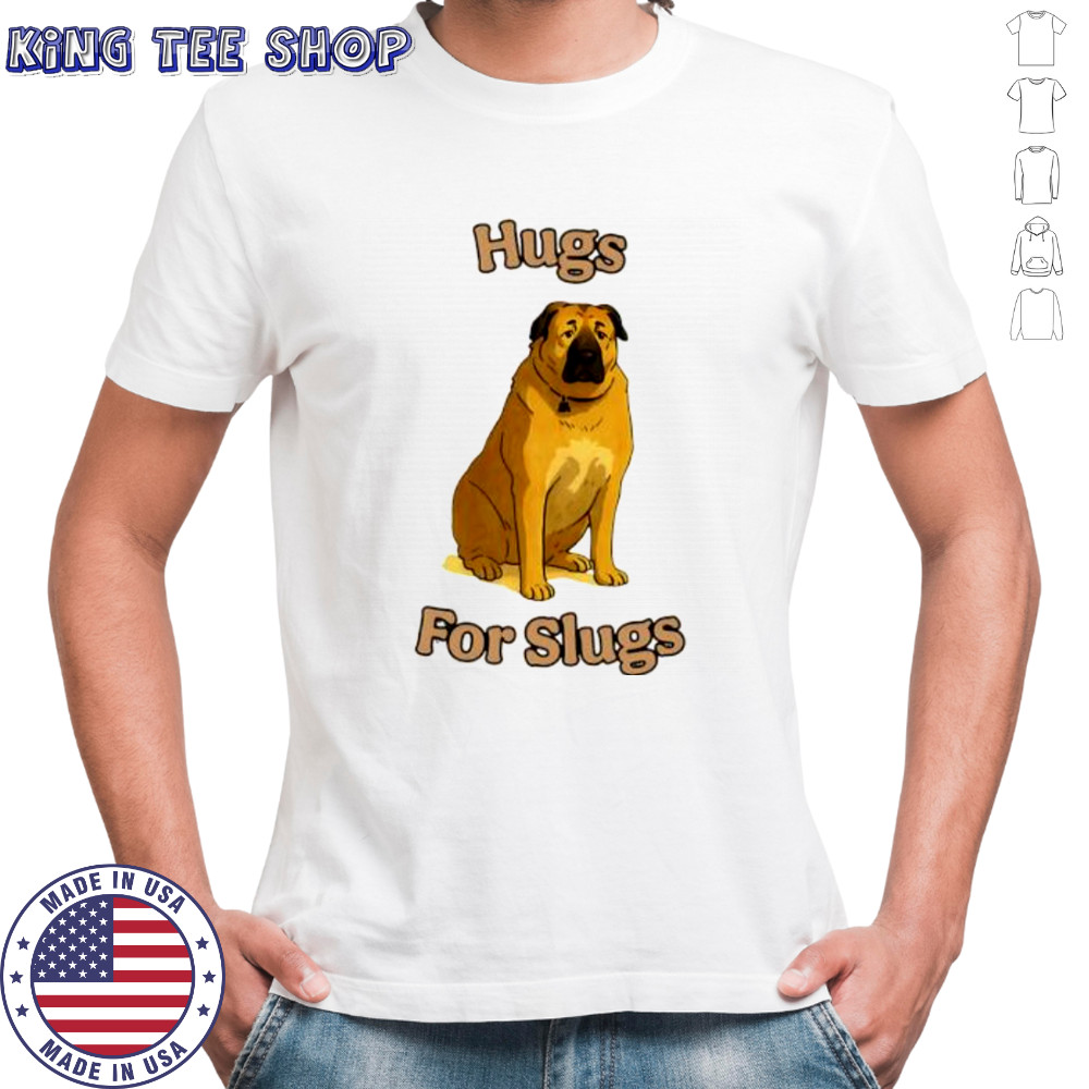 Dog Hugs For Slugs shirt