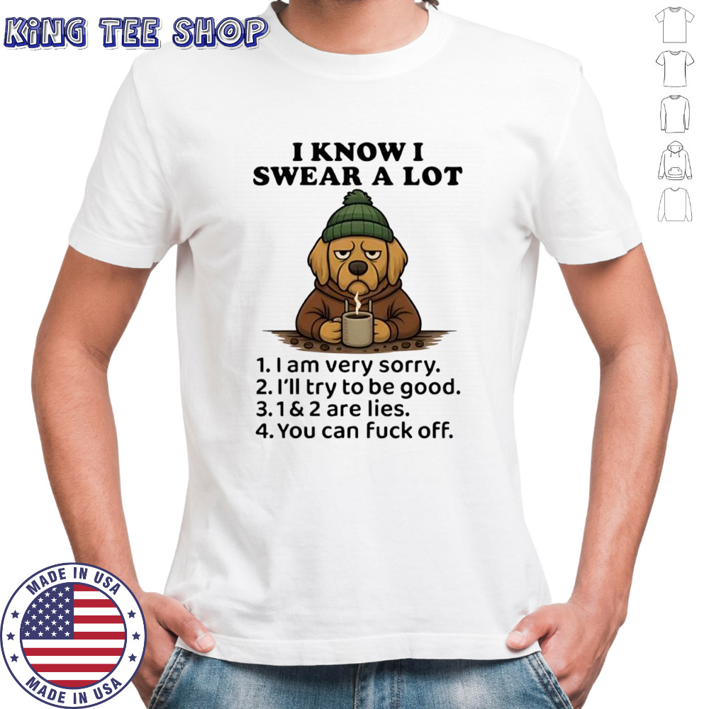 Dog I Know I Swear A Lot Cool Coffee shirt
