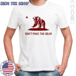 Don’t Poke the Bear California shirt