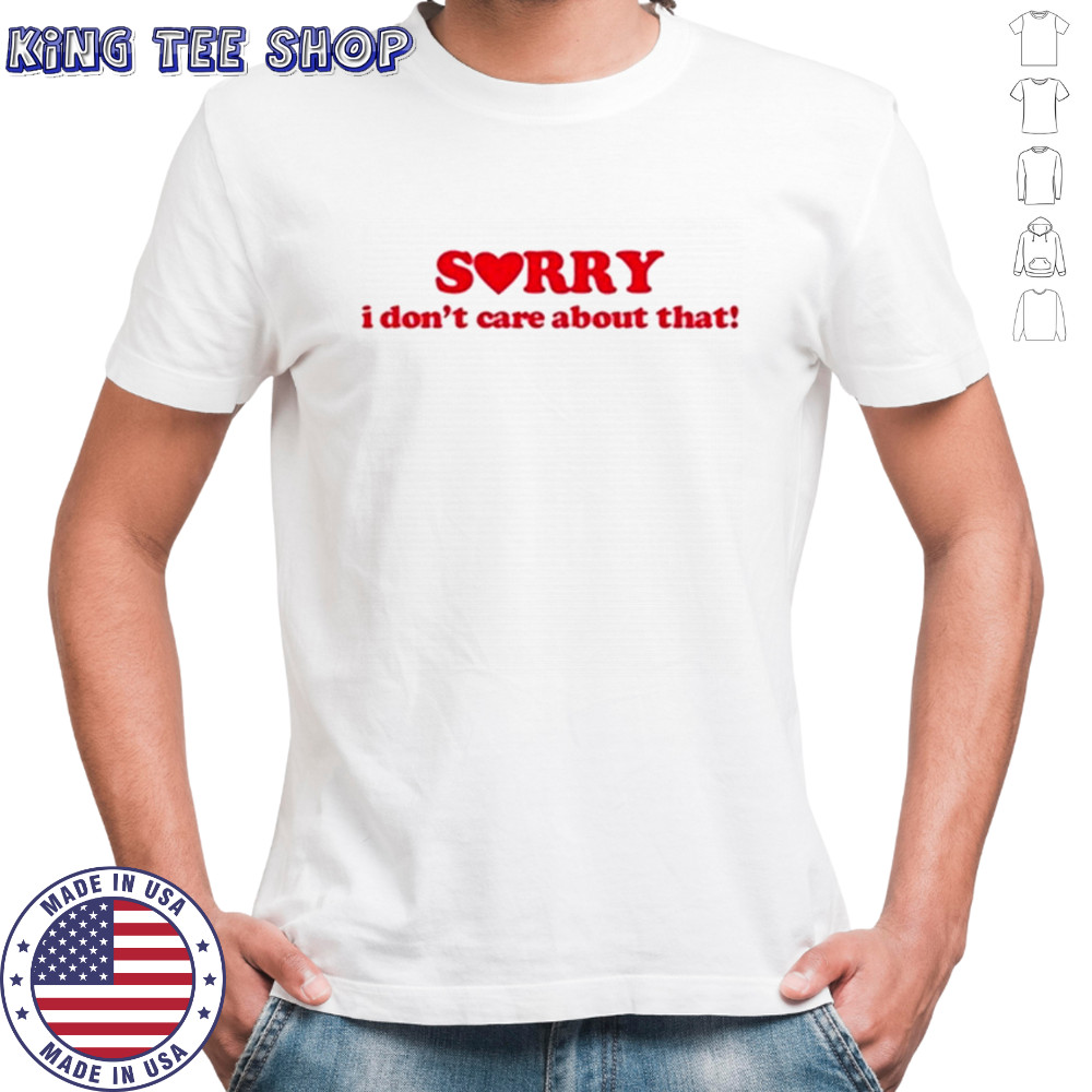 Donya Dadrasan Sorry I Don’t Care About That T-Shirt