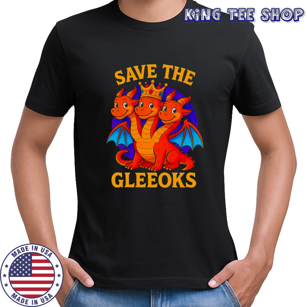Dragon save the Gleeoks shirt