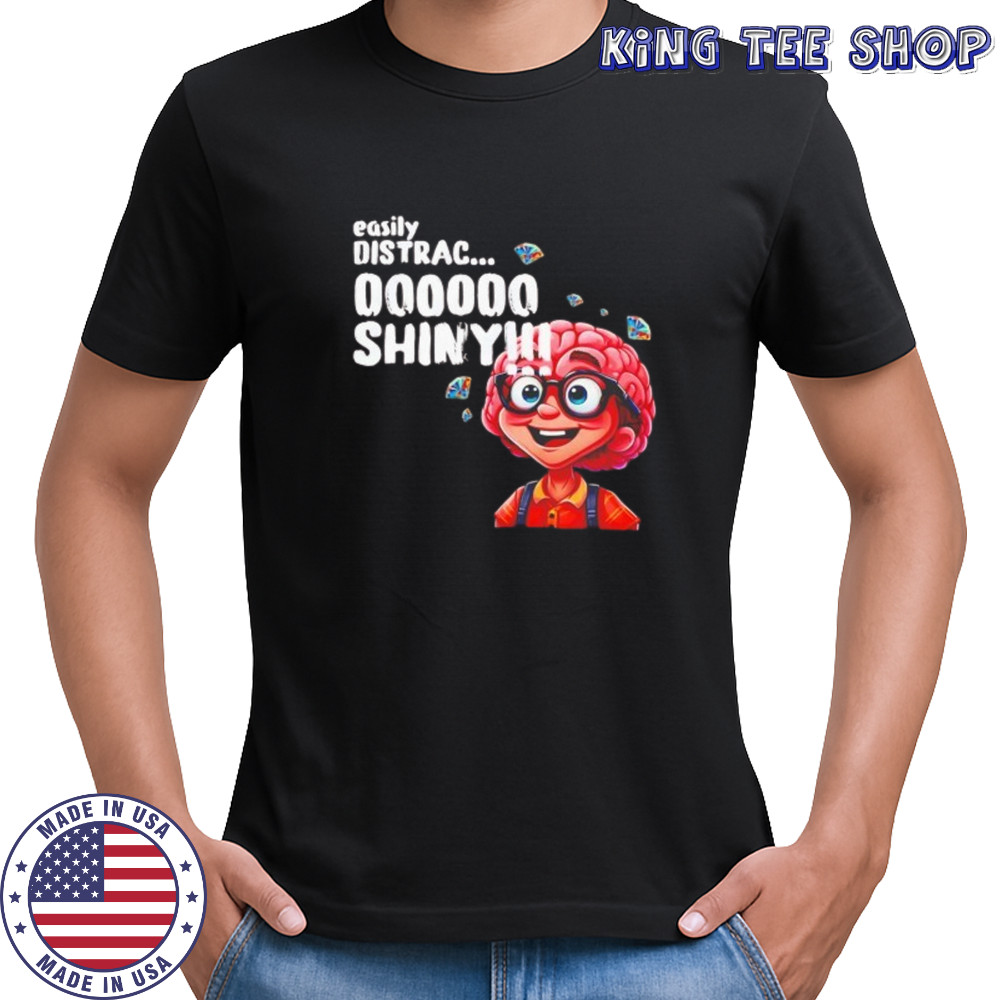 Easily distracted shiny shirt