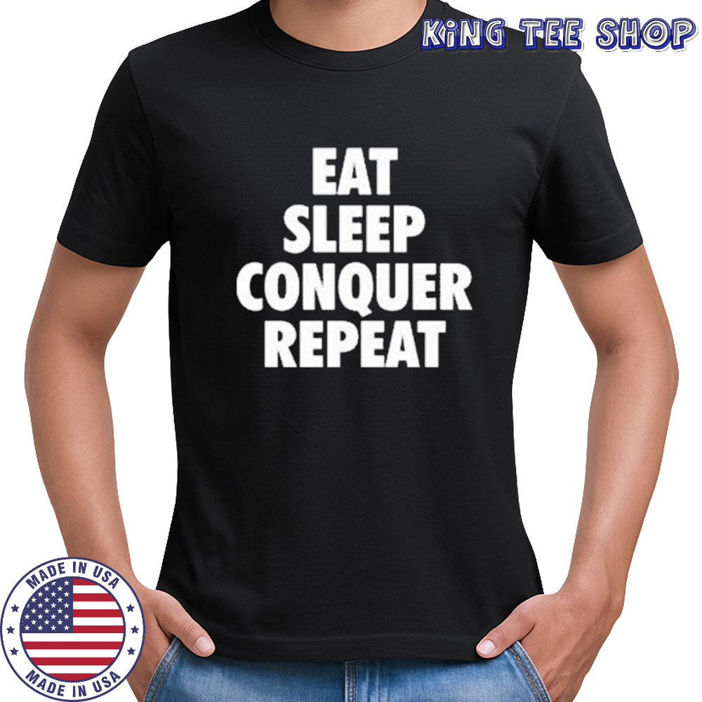 Eat Sleep Conquer Repeat T-Shirt