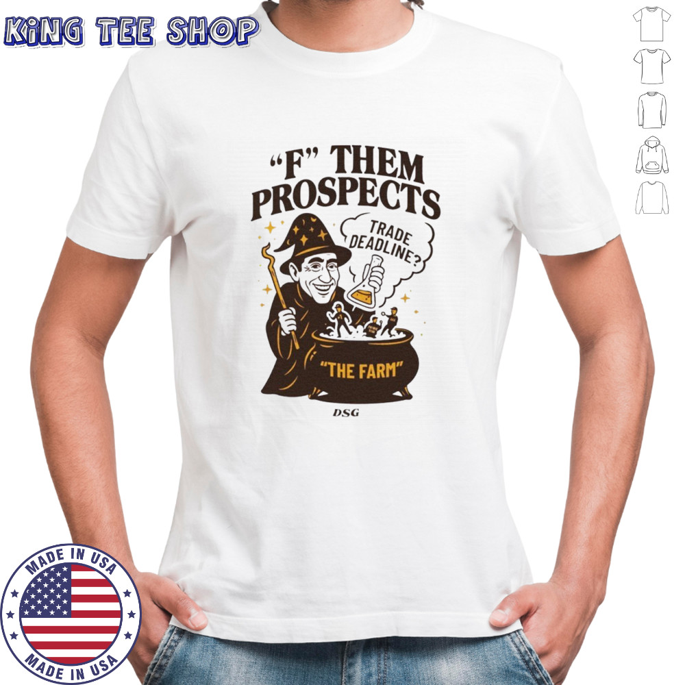 F them prospects trade deadline shirt