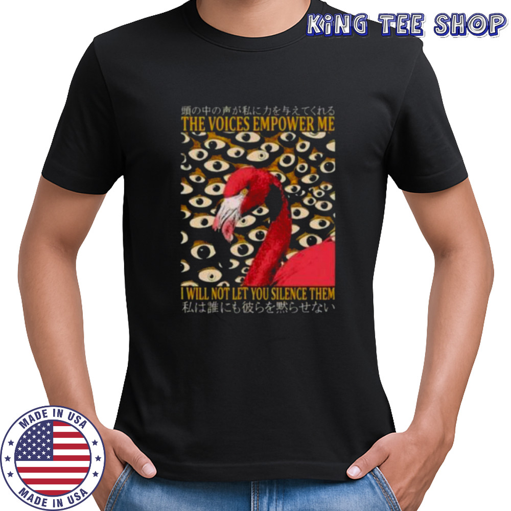 Flamingo the voices empower me I will not let you silence them shirt