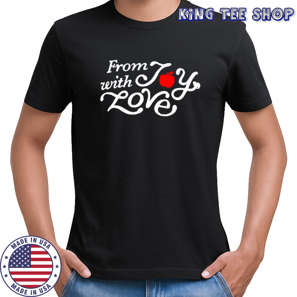 From with Joy Love shirt