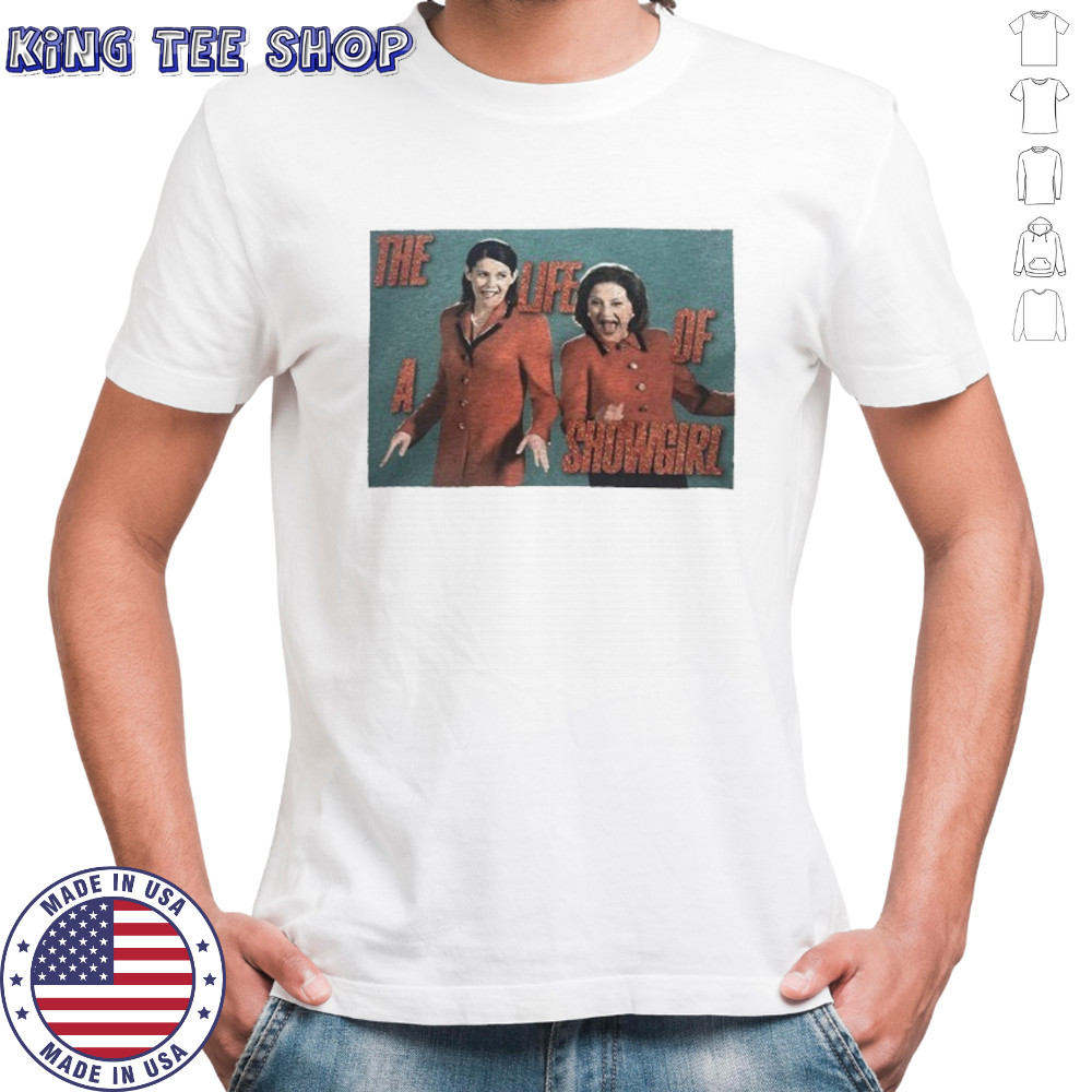 Gilmore girls the life of a showgirl shirt