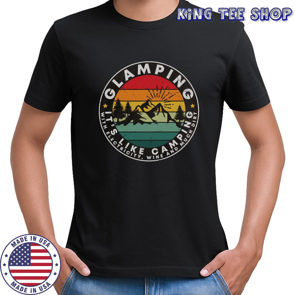 Glamping It’s Like Camping With Electricity Wine And Dirt Vintage Sunset T-Shirt