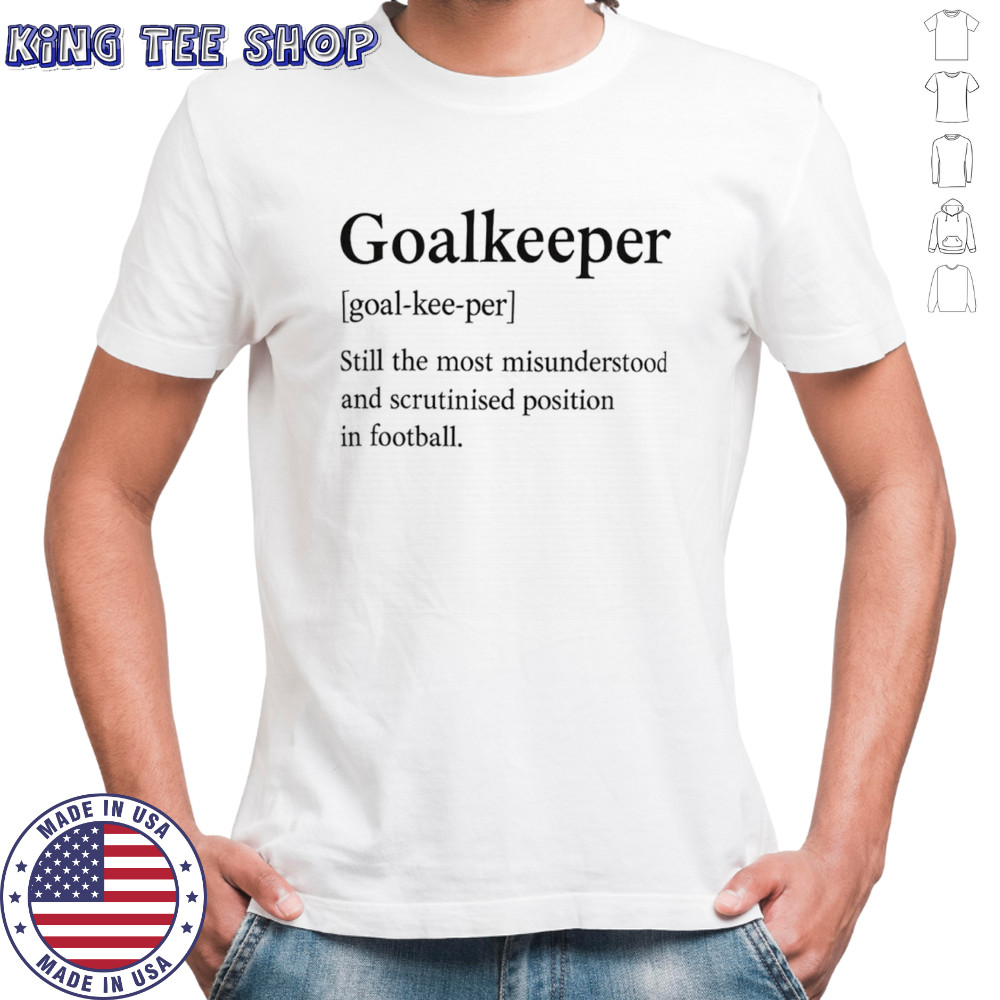 Goalkeeper definition still the most misunderstood shirt