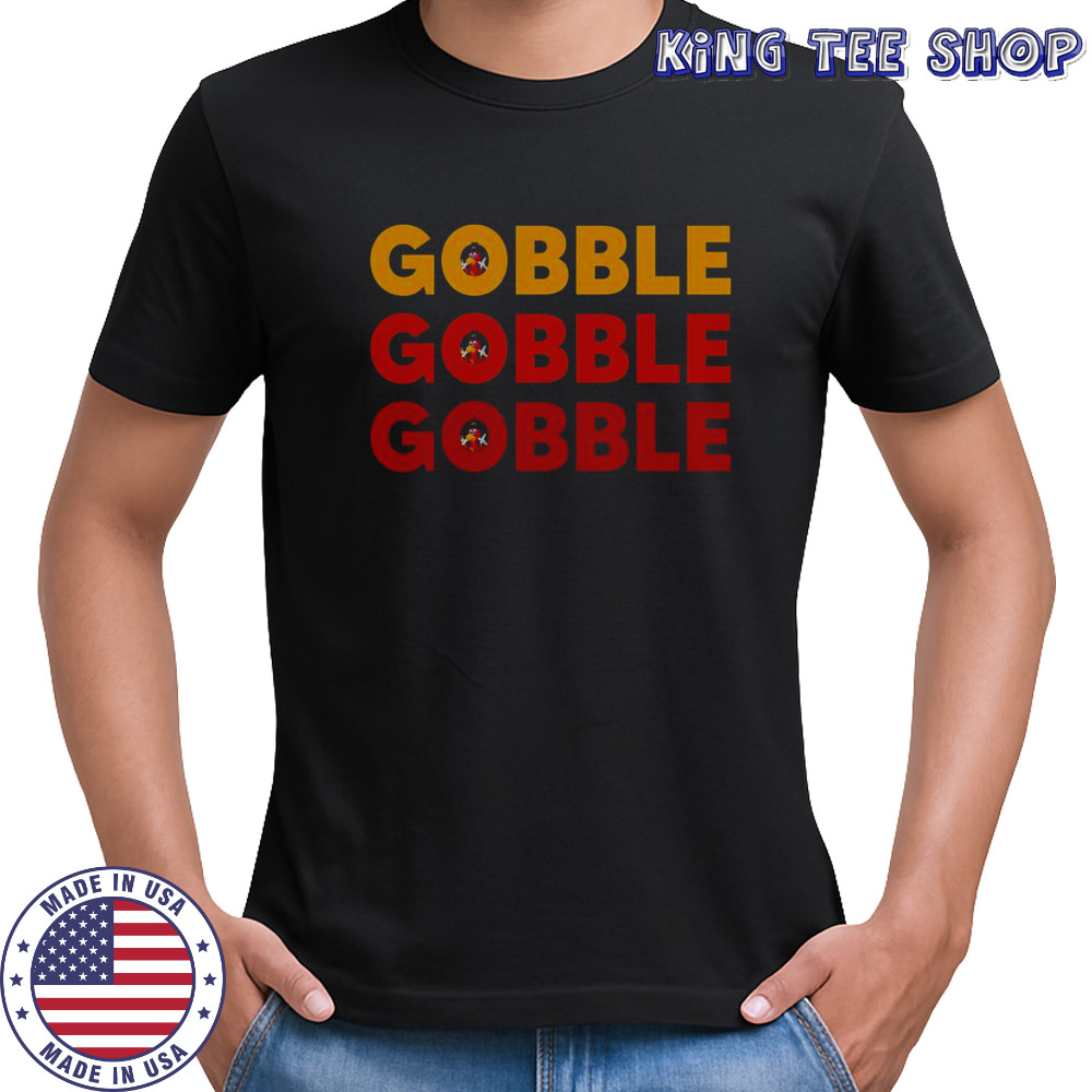 Gobble Gobble Gobble T-Shirt