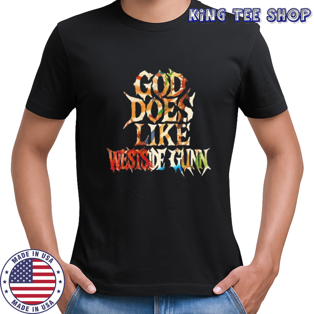 God does like westside gunn shirt