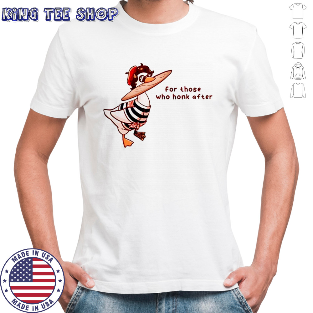 Goose for those who honk after shirt
