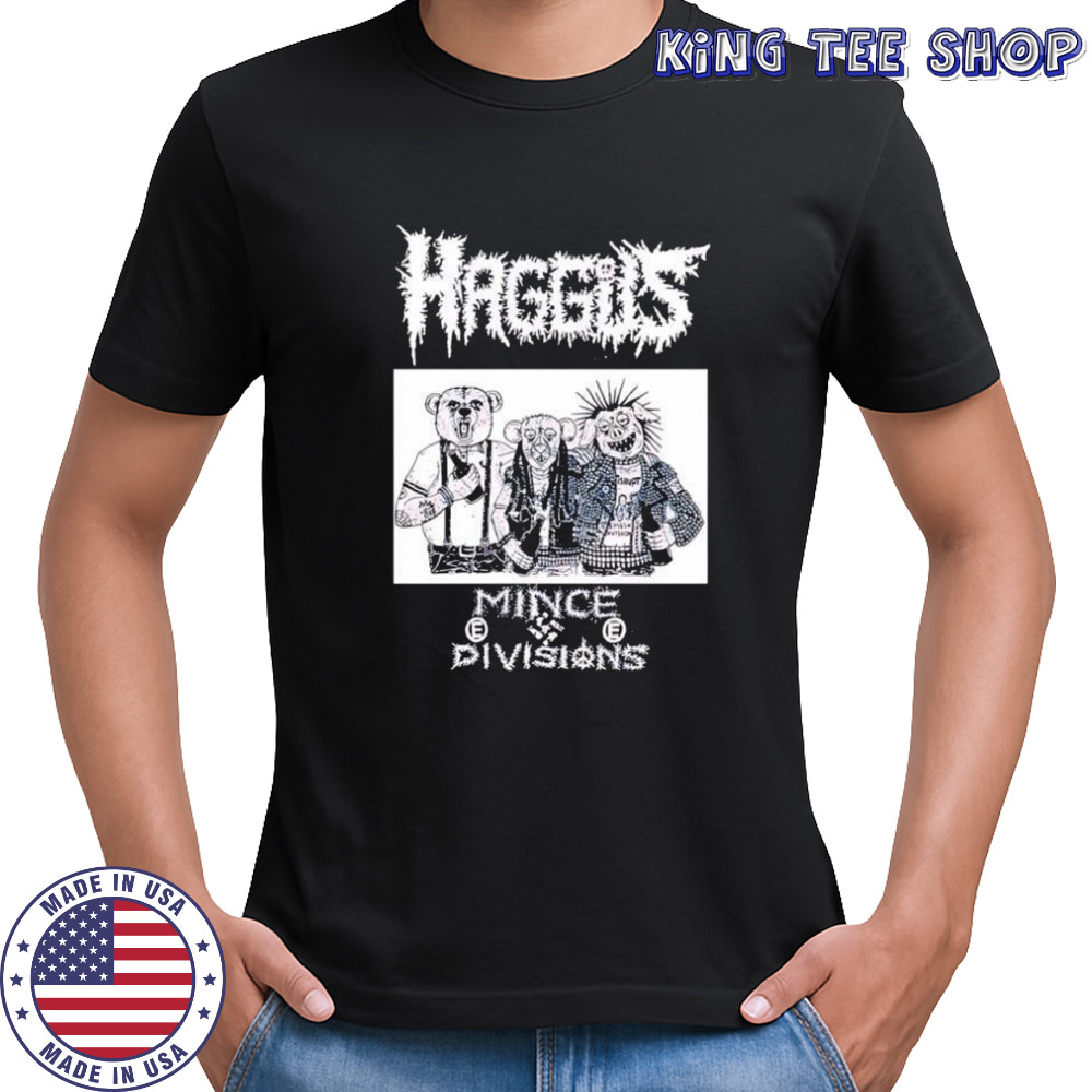 Haggus Mince Divisions shirt