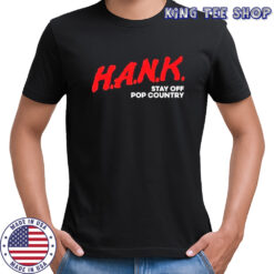 HANK Stay Off Pop Country shirt