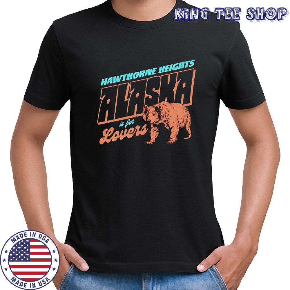 Hawthorne heights Alaska is for lovers shirt
