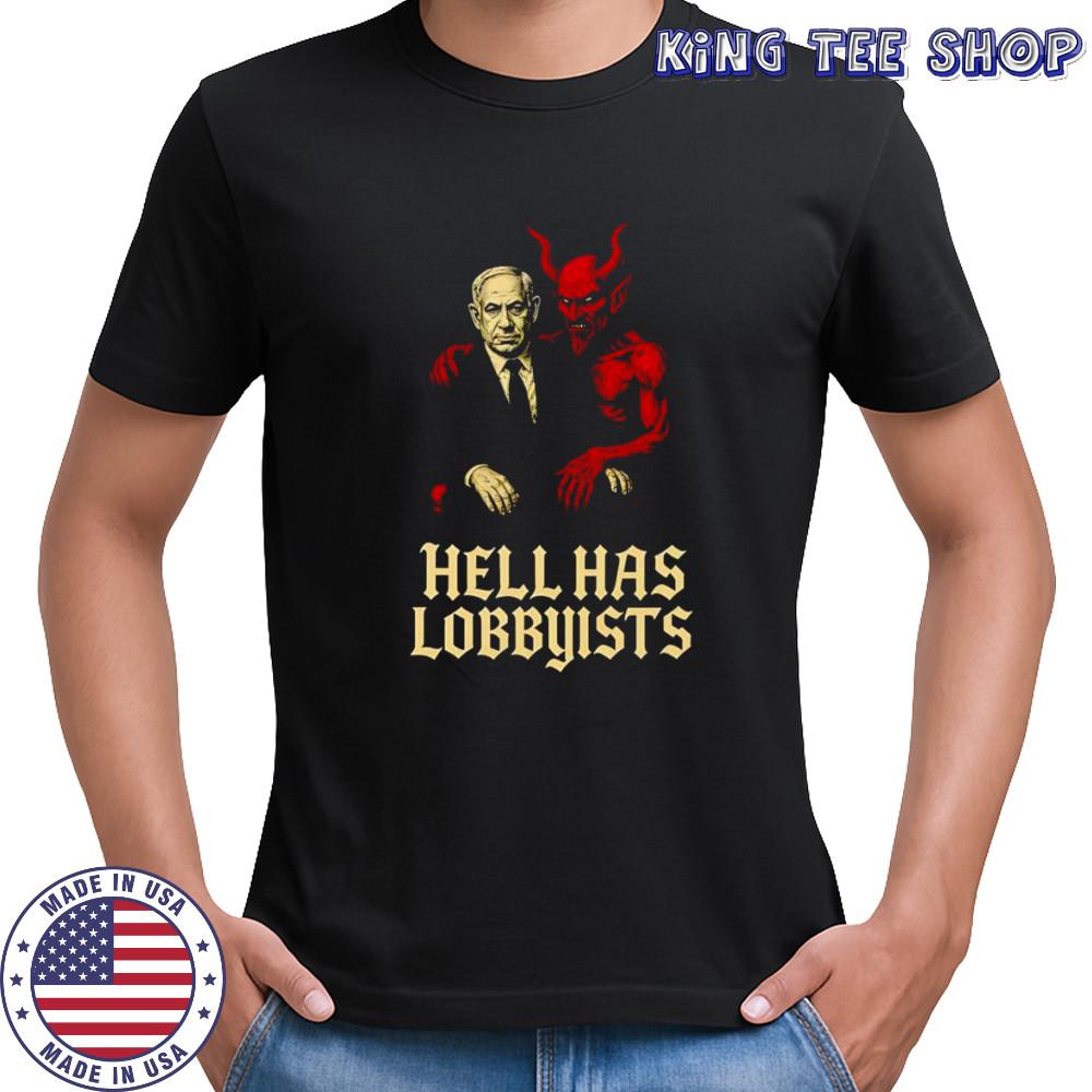 Hell Has Lobbyists shirt