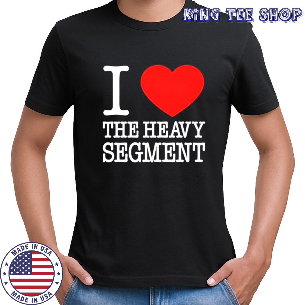 I Heart The Heavy Segment shirt