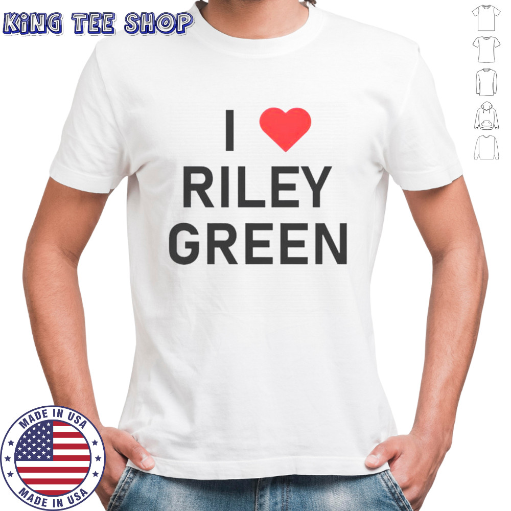 I Love Riley Green T-Shirt