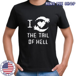 I love the tail of hell shirt