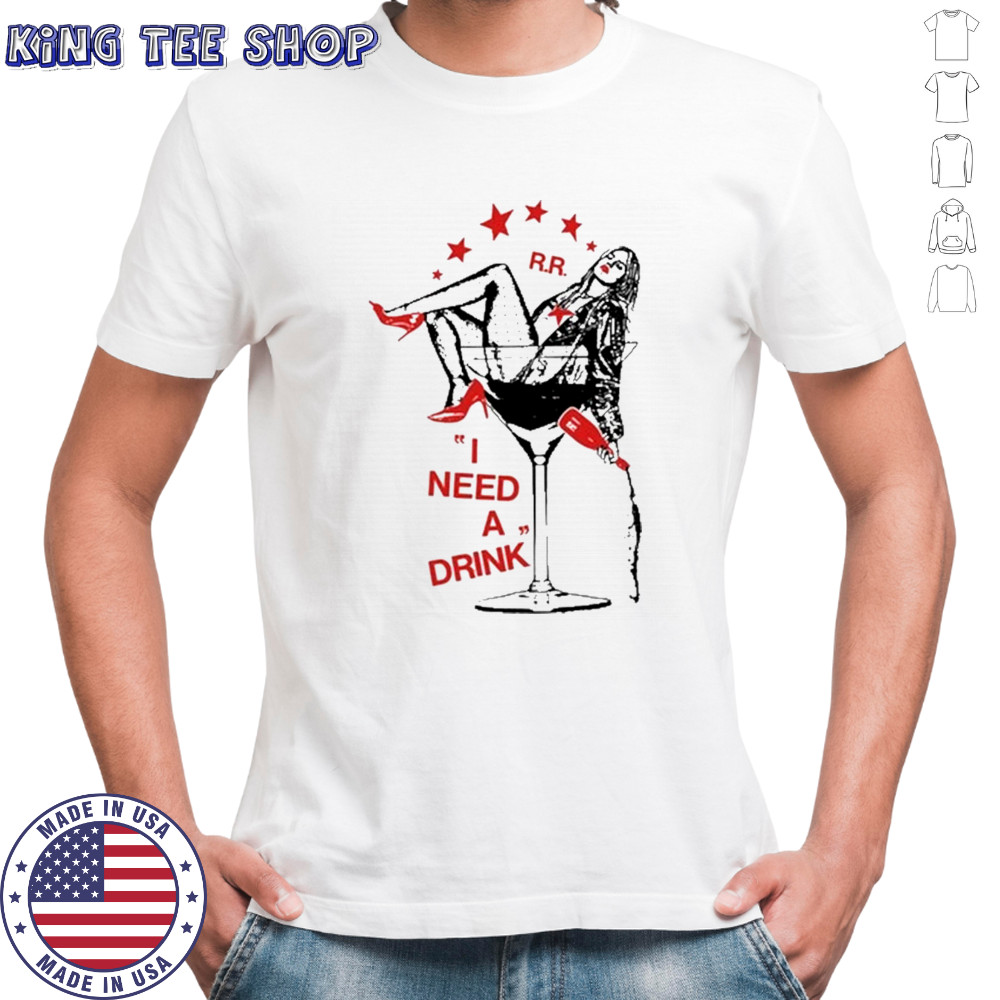 I Need A Drink T-Shirt