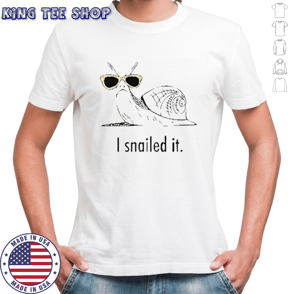 I snailed it shirt