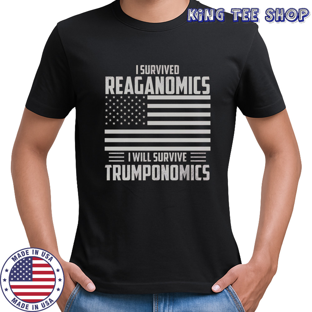 I Survived Reaganomics I Will Survive Trumponomics T-Shirt