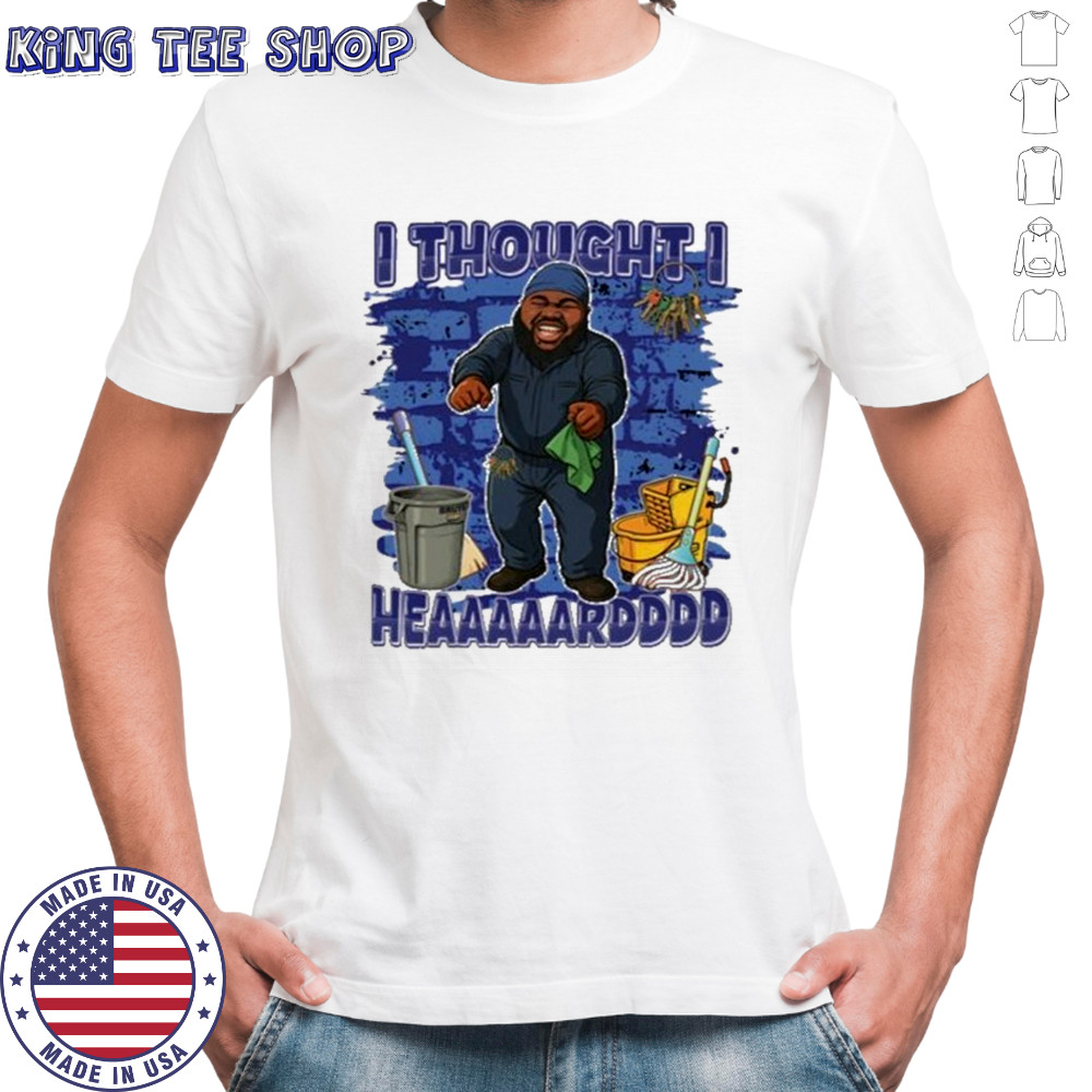 I Thought I Heard T-Shirt