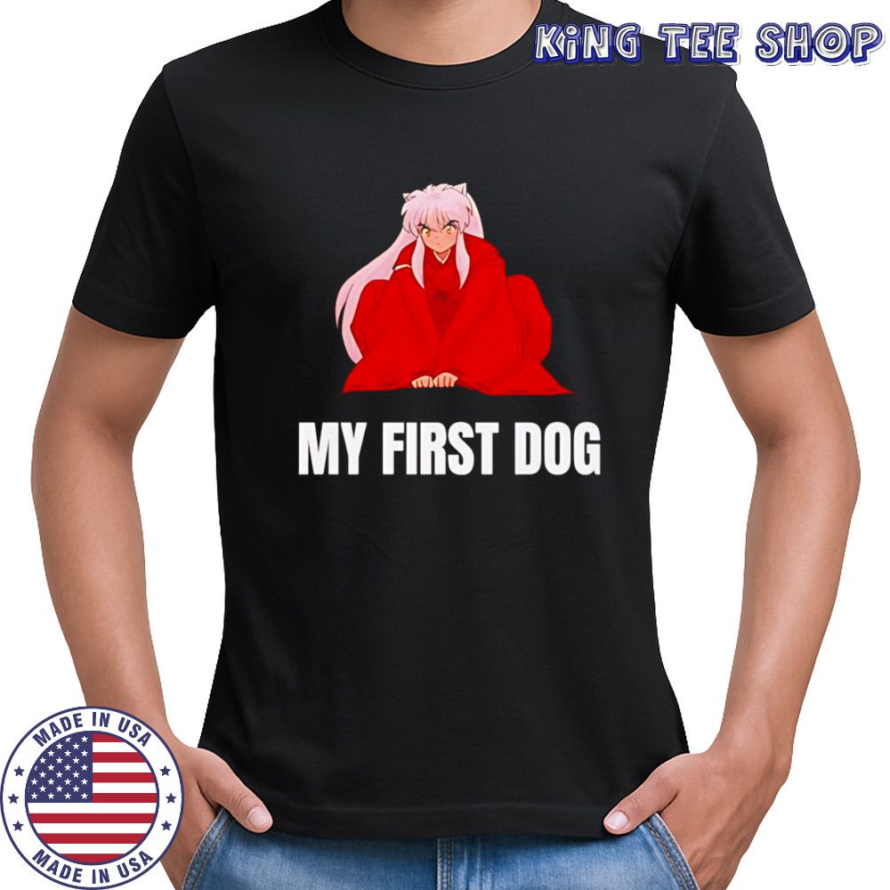 Inuyasha my first dog shirt