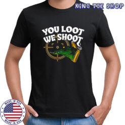 Jd delay you loot we shoot shirt