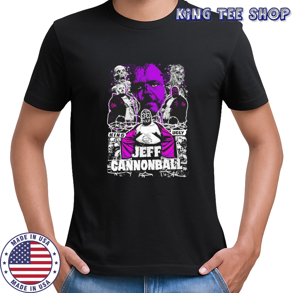 Jeff Cannonball king ugly shirt