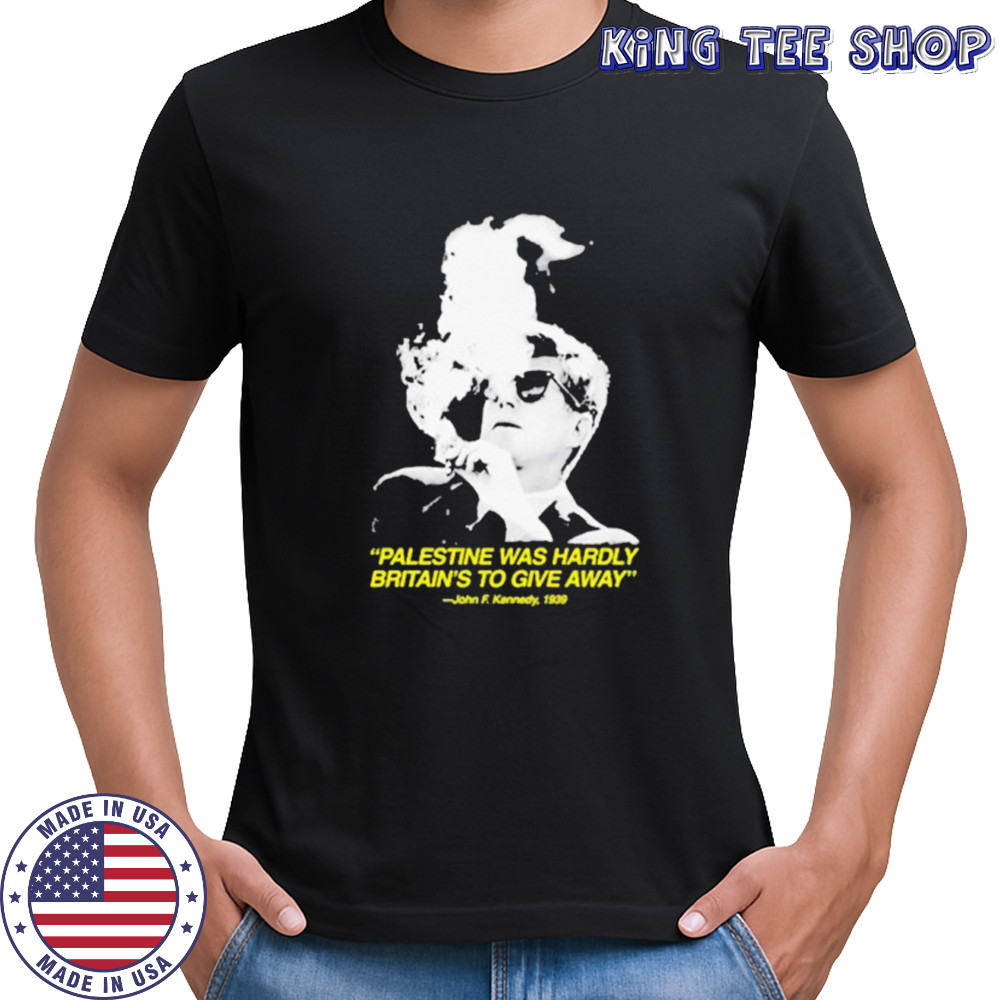 JFK Palestine was hardly britain’s to give away shirt