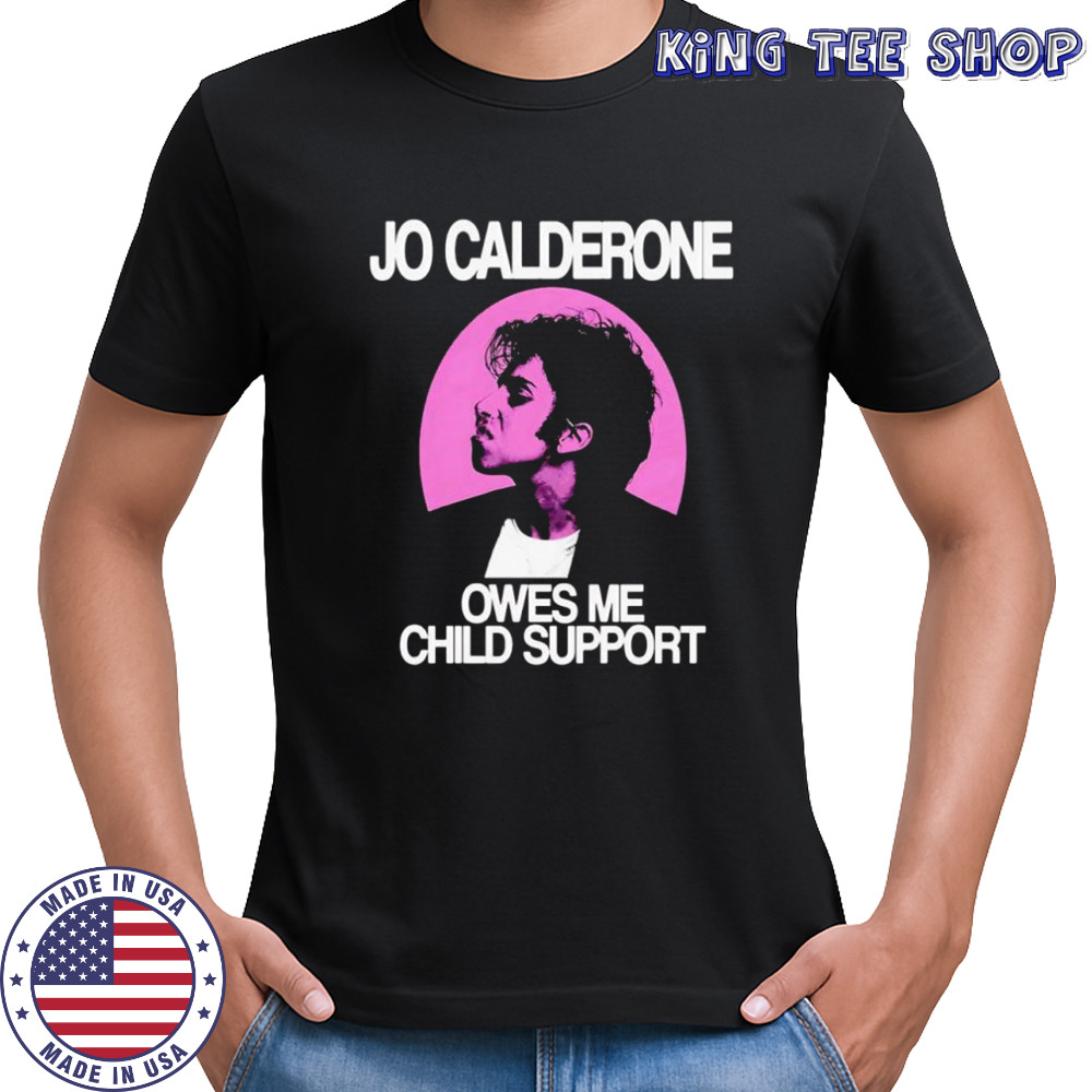Jo Calderone owes me child support retro shirt