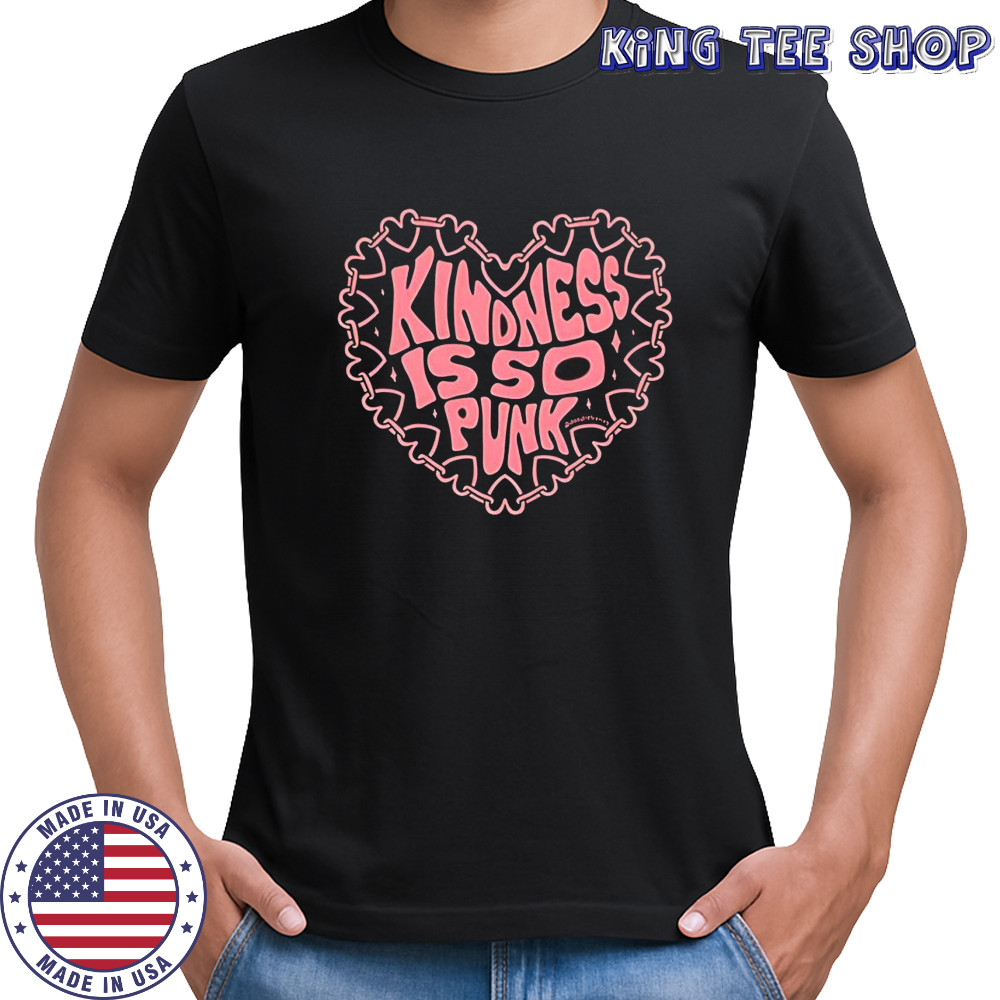 Kindness is so punk heart shirt