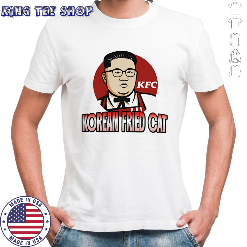 Korean Fried Cat Kim Jong Un shirt