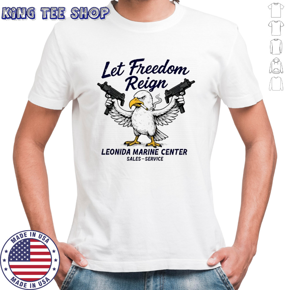 Let Freedom reign Leonida Marine Center shirt