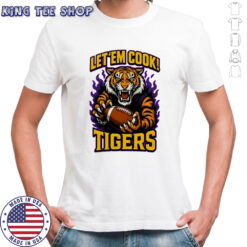 Let’em Cook Tigers Bold Let’Em Cook Tigers Football shirt