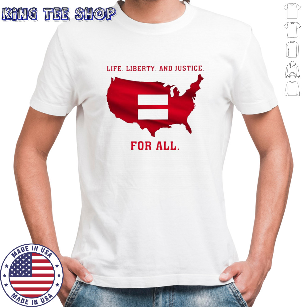 Life liberty and justice for all shirt