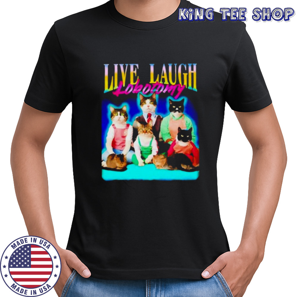 Live laugh lobotomy cat graphic shirt