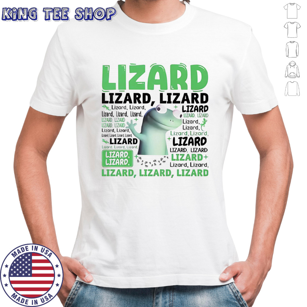 Lizard Lizard Lizard meme shirt