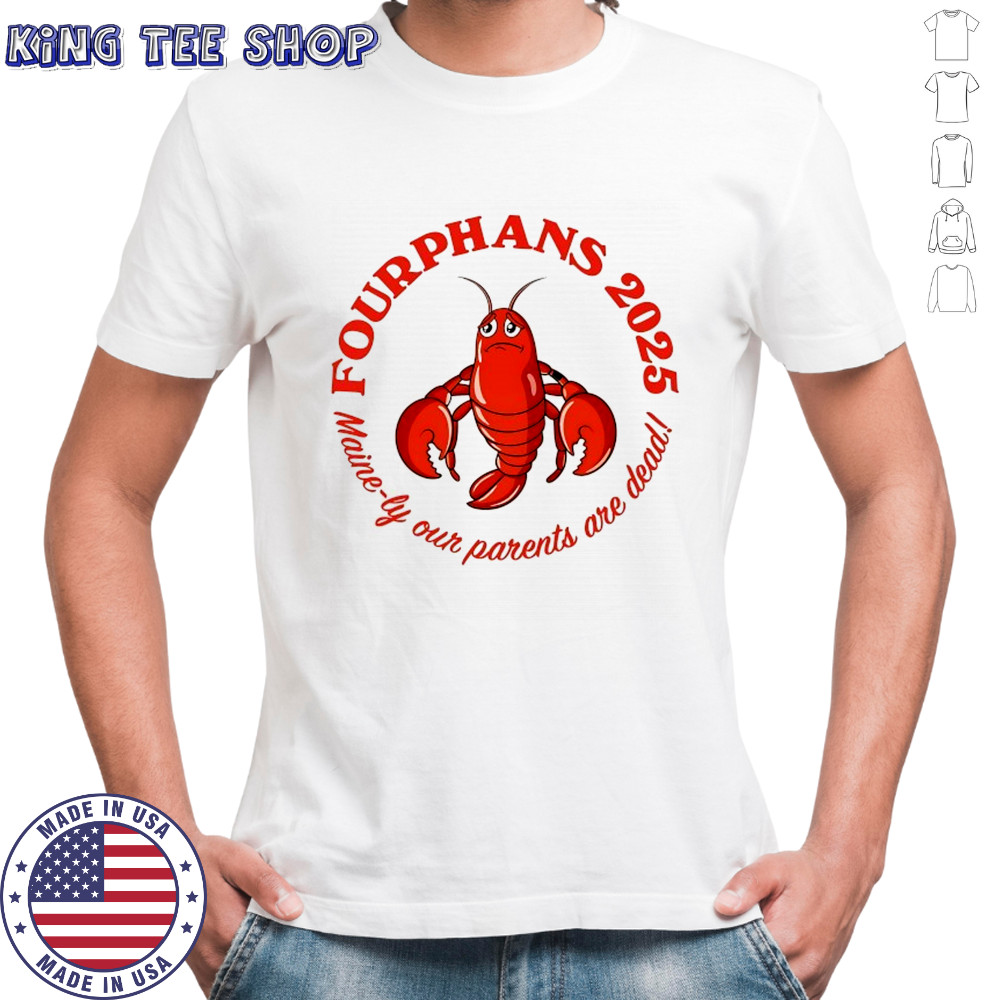 Lobster Fourphans 2025 Maine-ly our parents are dead logo shirt