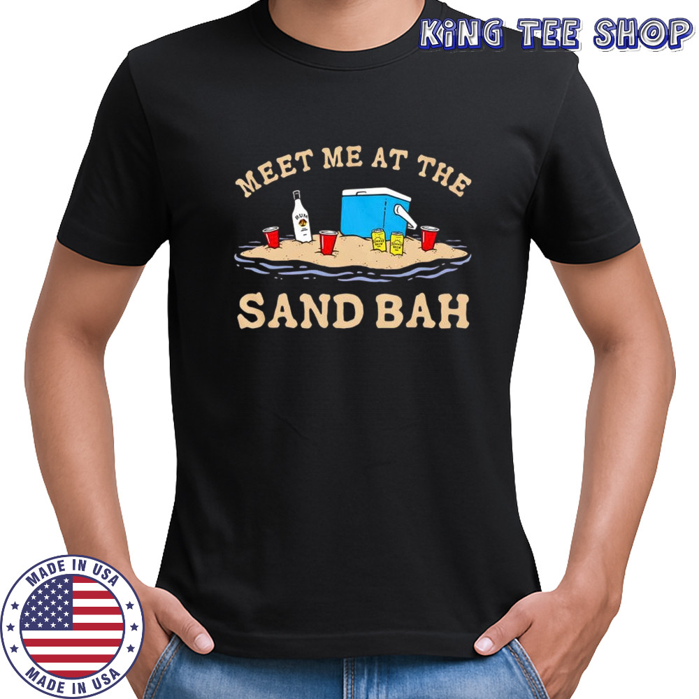 Meet me at the sand bah shirt