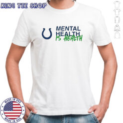 Mental health is health Colts NFL shirt
