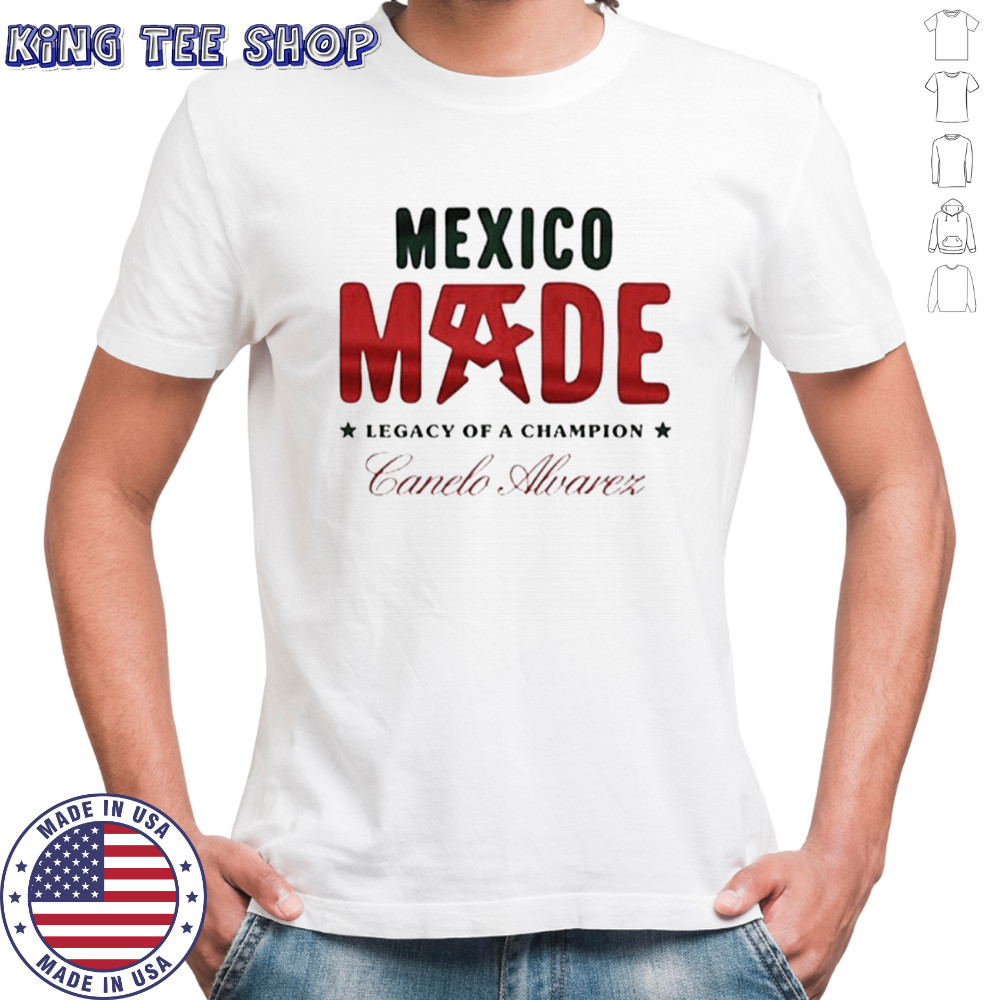 Mexico Made legacy of a Champion Canelo Alvarez shirt