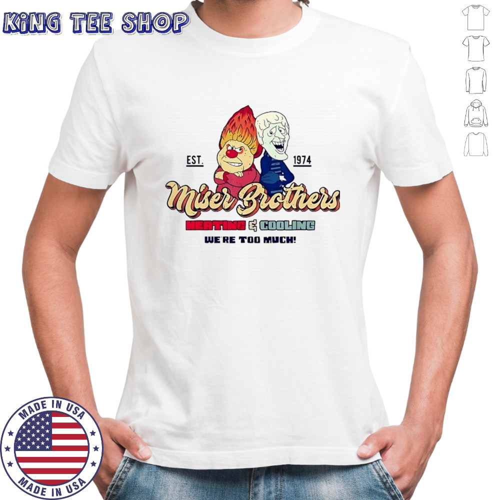 Miser Brothers Heating and Cooling we’re too much cartoon shirt