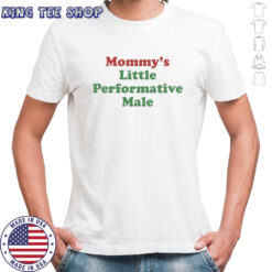 Mommy’s little performative male shirt