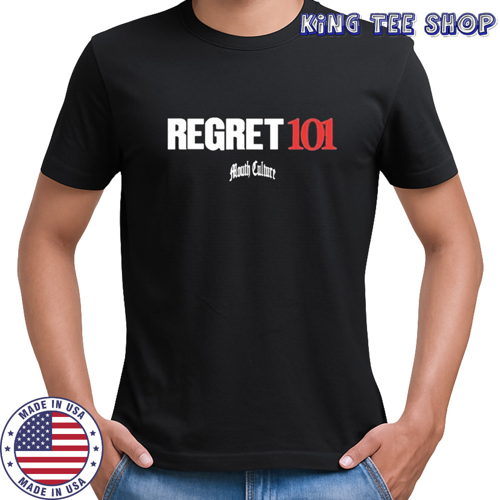 Mouth Culture Regret 101 T-Shirt