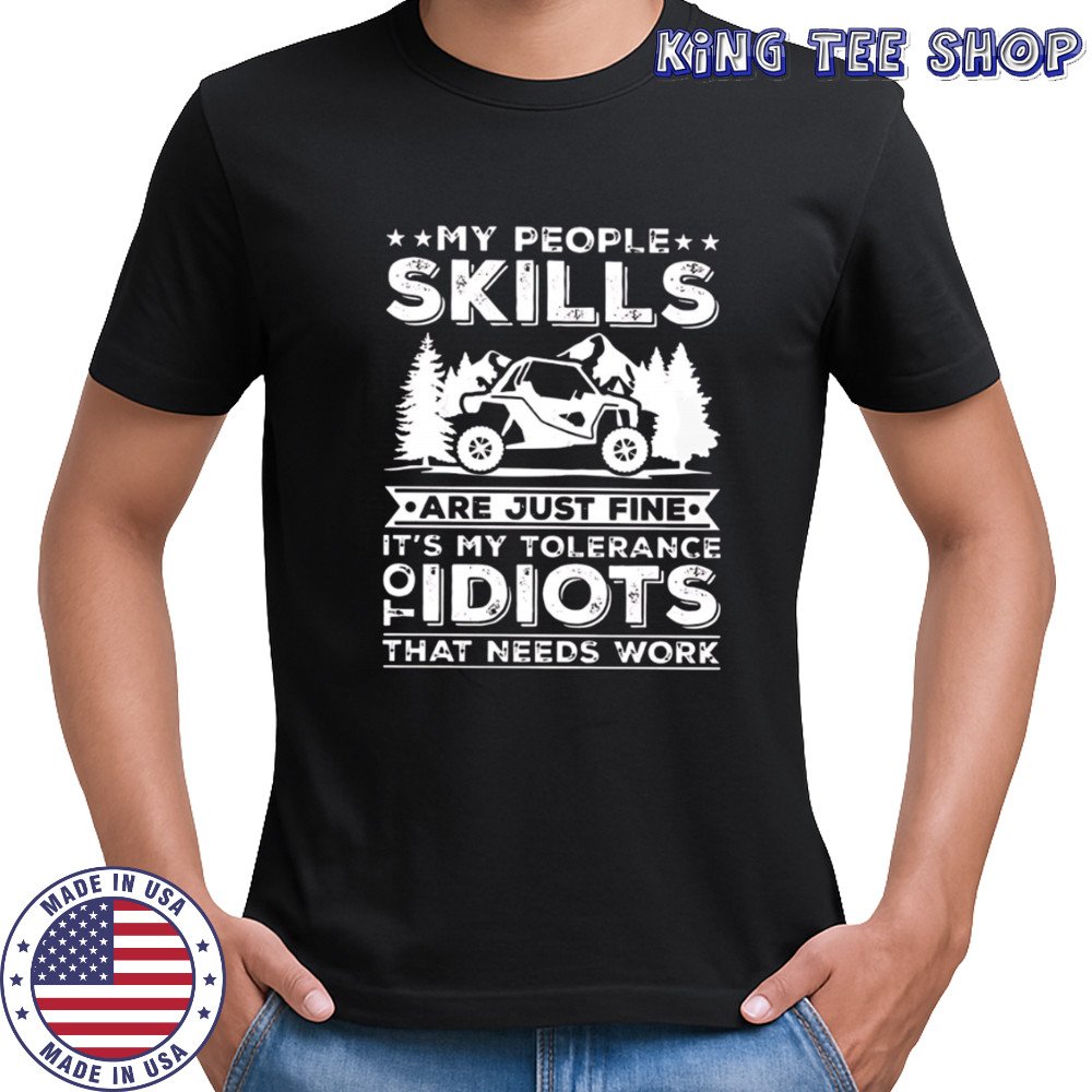 My People Skills Are Just Fine It’s My Tolerance Of Idiots That Needs Work shirt