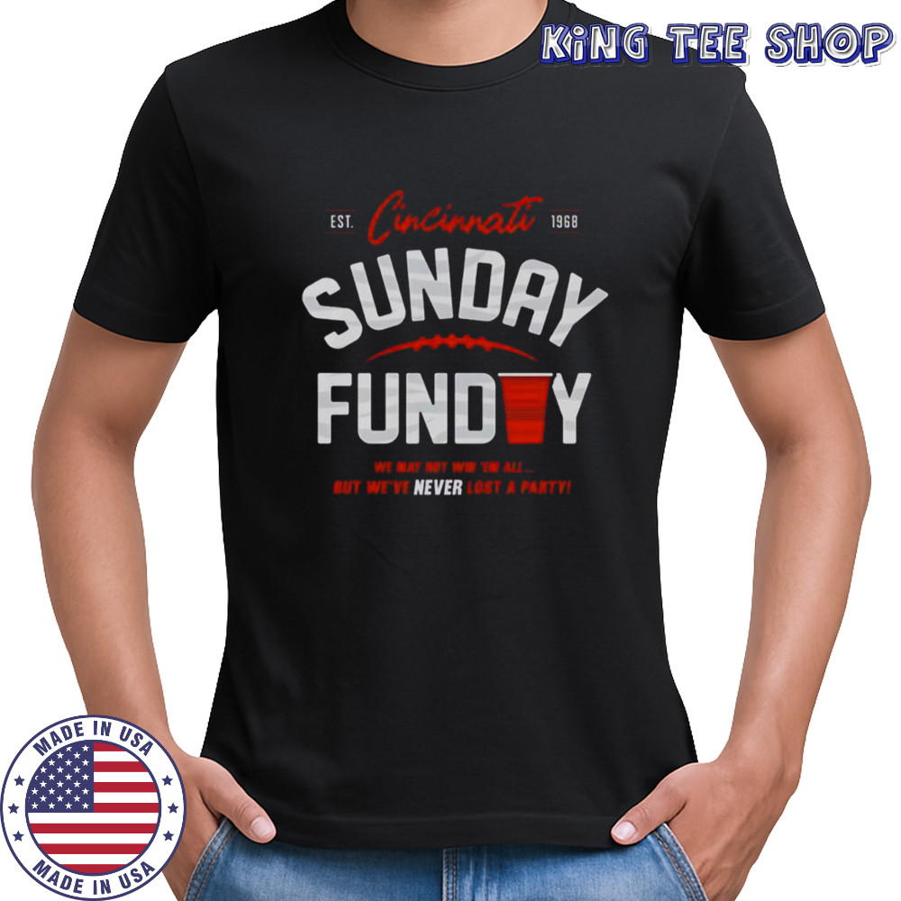 Never Lost A Party Sunday Cincinnati Football T-Shirt