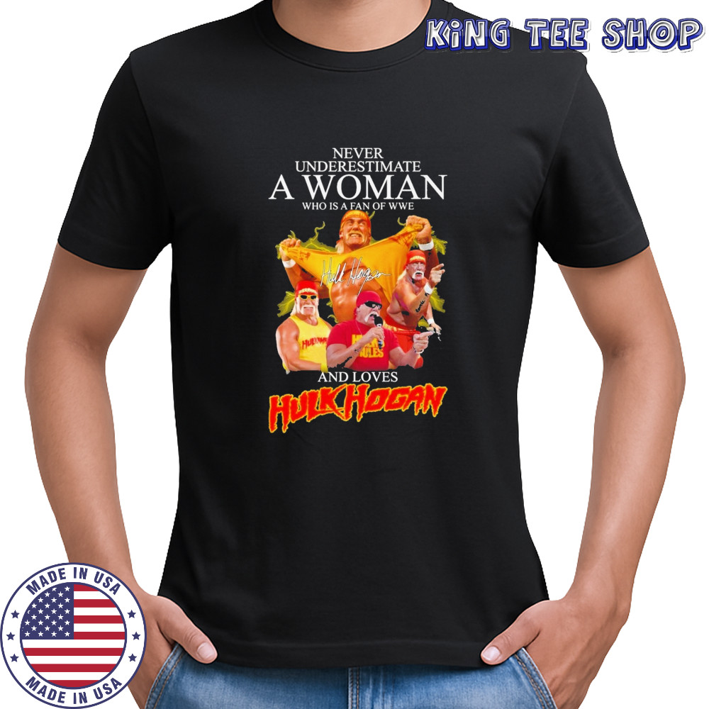Never Underestimate A Woman Who Is A Fan Of WWE And Loves Hulk Hogan Signature Unisex T-Shirt